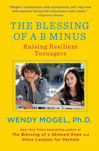 The Blessing of a B Minus: Raising Resilient Teenagers