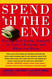 Spend 'Til the End: Raising Your Living Standard in Today's Economy