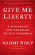 Give Me Liberty: A Handbook for American Revolutionaries