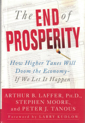 The End of Prosperity: How Higher Taxes Will Doom the Economy If We