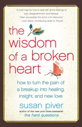 The Wisdom of a Broken Heart: How to Turn the Pain of a Breakup into