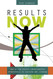 Results Now: How We Can Achieve Unprecedented Improvements in