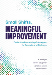 Small Shifts Meaningful Improvement: Collective Leadership Strategies