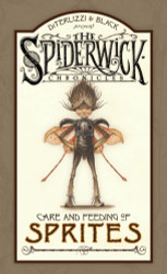 Care and Feeding of Sprites (The Spiderwick Chronicles)