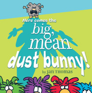 Here Comes the Big Mean Dust Bunny!