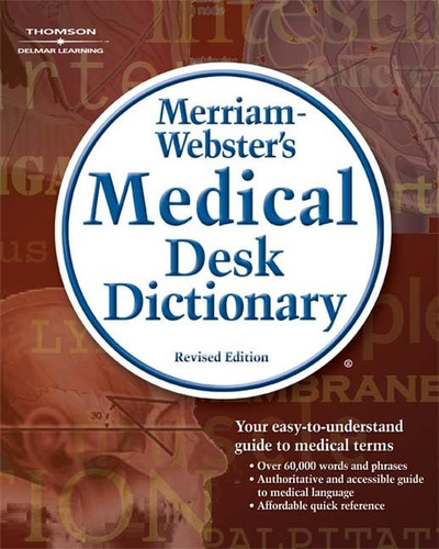Merriam-Webster's Medical Desk Dictionary