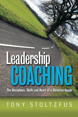 Leadership Coaching: The Disciplines Skills and Heart of a Christian