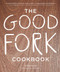 The Good Fork Cookbook