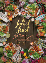 The Forest Feast Gatherings: Simple Vegetarian Menus for Hosting