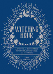 Witching Hour: A Journal for Cultivating Positivity Confidence and