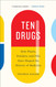 Ten Drugs: How Plants Powders and Pills Have Shaped the History of Ten Drugs: How Plants Powders and Pills Have Shaped the History of