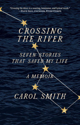 Crossing the River: Seven Stories That Saved My Life A Memoir