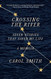 Crossing the River: Seven Stories That Saved My Life A Memoir