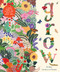 Grow: A Family Guide to Plants and How to Grow Them (In Our Nature)