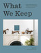 What We Keep: Advice from Artists and Designers on Living with the