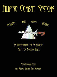 Filipino Combat Systems: An Introduction to An Ancient Art For Modern