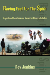 Racing Fuel For The Spirit: Inspirational Devotions and Stories for