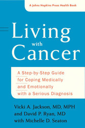 Living with Cancer: A Step-by-Step Guide for Coping Medically and