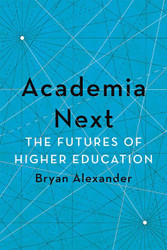 Academia Next: The Futures of Higher Education