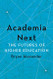 Academia Next: The Futures of Higher Education