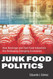 Junk Food Politics: How Beverage and Fast Food Industries Are