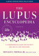 The Lupus Encyclopedia: A Comprehensive Guide for Patients and Health