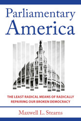 Parliamentary America: The Least Radical Means of Radically Repairing