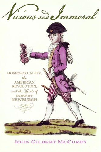 Vicious and Immoral: Homosexuality the American Revolution and the