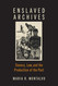 Enslaved Archives: Slavery Law and the Production of the Past