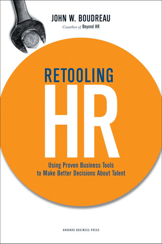 Retooling HR: Using Proven Business Tools to Make Better Decisions