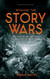 Winning the Story Wars: Why Those Who Tell