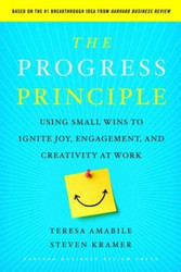 The Progress Principle: Using Small Wins to Ignite Joy Engagement and