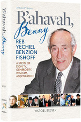 B'Ahavah Benny Reb Yechiel Benzion Fishoff - A Story of Dignity
