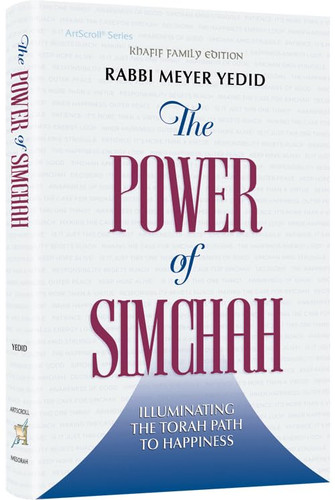 The Power of Simchah Illuminating the Torah Path to Happiness