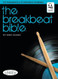 The Breakbeat Bible: The Fundamentals of Breakbeat Drumming