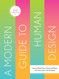 A Modern Guide to Human Design: How to Read Your Chart and Align With