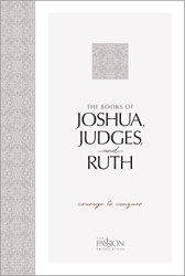 The Books of Joshua Judges and Ruth: Courage to Conquer
