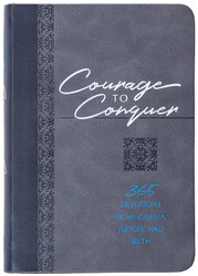 Courage to Conquer: 365 Devotions from Joshua Judges and Ruth