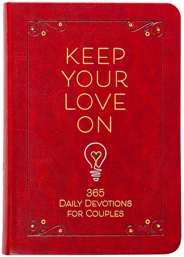 Keep Your Love On: 365 Daily Devotions for Couples