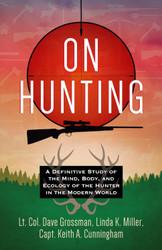 On Hunting: A Definitive Study of the Mind Body and Ecology of the