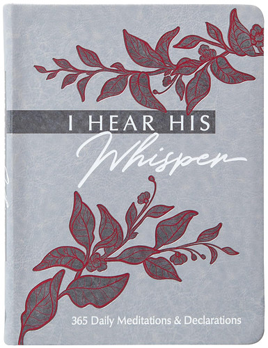 I Hear His Whisper: 365 Daily Meditations & Declarations