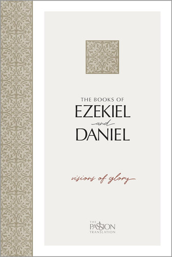 The Books of Ezekiel and Daniel: Visions of Glory