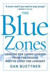 The Blue Zones: Lessons for Living Longer From the People Who've