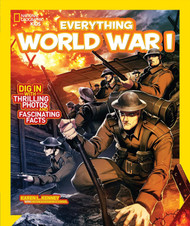 National Geographic Kids Everything World War I: Dig in With