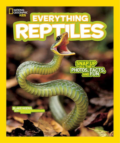 National Geographic Kids Everything Reptiles: Snap Up All the Photos