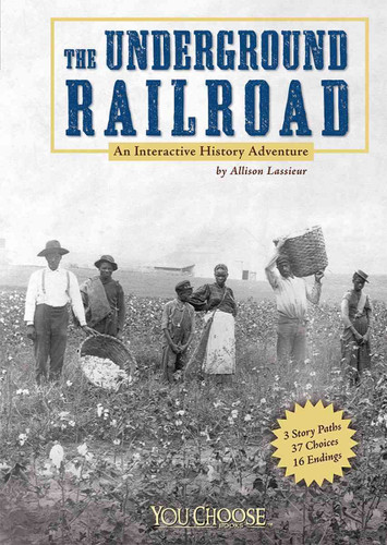 The Underground Railroad: An Interactive History Adventure