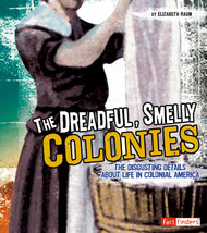 The Dreadful Smelly Colonies (Fact Finders: Disgusting History)