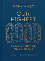 Our Highest Good: 90 Days of Knowing and Loving God