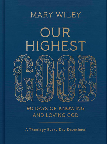 Our Highest Good: 90 Days of Knowing and Loving God