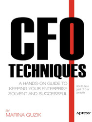 CFO Techniques: A Hands-on Guide to Keeping Your Business Solvent and